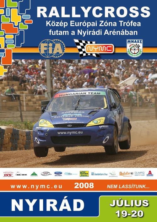 MAGYAR, OSZTRÁK, CSEH ÉS LENGYEL RALLYCROSS BAJNOKI FUTAM NYIRÁDI MOTORSPORT CENTRUM, NYIRÁD 2008. JÚLIUS 19-20. A hétvégén a nagysikerű Európa-bajnoki futam utáni második legrangosabb rallycross futam kerül megrendezésre a Nyirádi Motorsport Centrumban. A futamra a hazai bajnoki mezőnnyel együtt négy nemzet versenyzői érkeznek majd a nyirádi arénába. A nevezési lista hosszúsága eddig abszolút rekord gyanús, hiszen a mai napig közel száz nevezés érkezett a különböző bajnokságokból. plakat.jpg